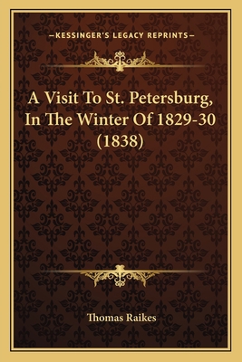 A Visit To St. Petersburg, In The Winter Of 182... 1164556053 Book Cover