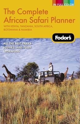 Fodor's The Complete African Safari Planner, 1s... 1400019281 Book Cover