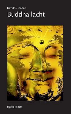 Buddha lacht: Ein Haiku-Roman [German] 3749428492 Book Cover