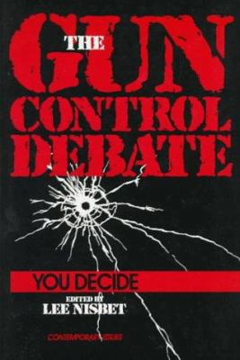 The Gun Control Debate 0879756187 Book Cover