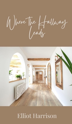 Where the Hallway Leads 1805871013 Book Cover
