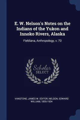 E. W. Nelson's Notes on the Indians of the Yuko... 1376988399 Book Cover