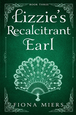 Lizzie's Recalcitrant Earl: Steamy Regency Romance 1923446053 Book Cover