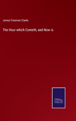 The Hour which Cometh, and Now is 3752595051 Book Cover