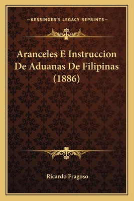 Aranceles E Instruccion De Aduanas De Filipinas... [Spanish] 1168148278 Book Cover