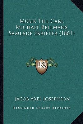 Musik Till Carl Michael Bellmans Samlade Skrift... [Swedish] 1167706102 Book Cover