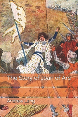 The Story of Joan of Arc 1693556731 Book Cover
