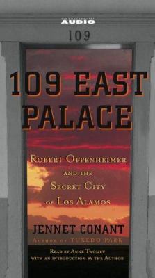 109 East Palace: Robert Oppenheimer and the Sec... 0743540638 Book Cover