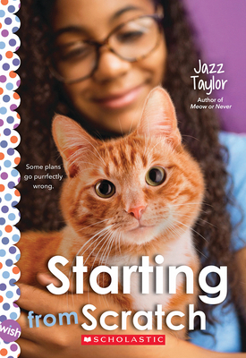Starting from Scratch: A Wish Novel 1338803298 Book Cover