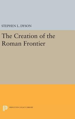 The Creation of the Roman Frontier 069163341X Book Cover