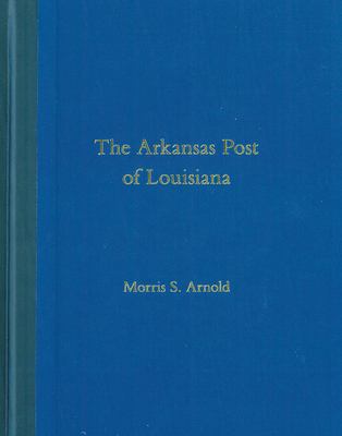 The Arkansas Post of Louisiana 1682260348 Book Cover