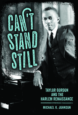 Can't Stand Still: Taylor Gordon and the Harlem... 1496821955 Book Cover