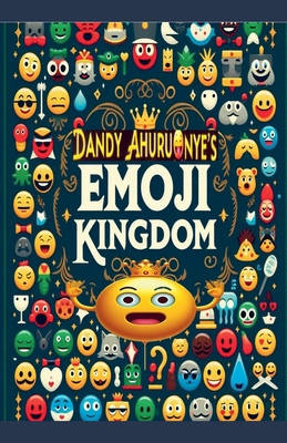 Dandy Ahuruonye's Emoji Kingdom B0D9KYTG3P Book Cover