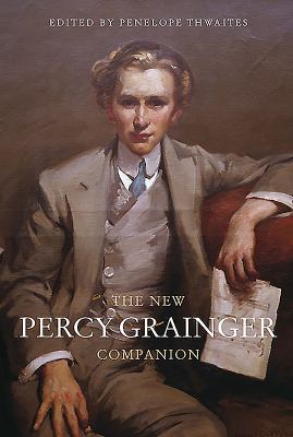 The New Percy Grainger Companion 1843836017 Book Cover