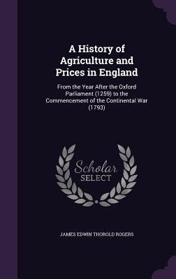 A History of Agriculture and Prices in England:... 1340942313 Book Cover