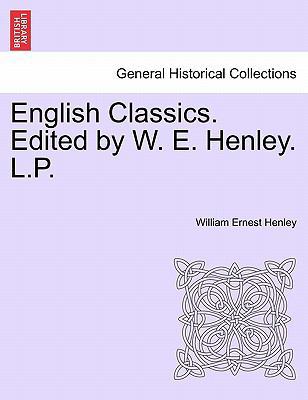 English Classics. Edited by W. E. Henley. L.P. 1241188637 Book Cover