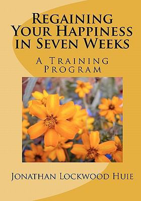 Regaining Your Happiness in Seven Weeks: A Trai... 1453795138 Book Cover