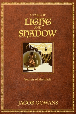 A Tale of Light and Shadow: Secrets of the Path B0D5WGR2KZ Book Cover