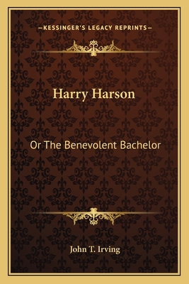 Harry Harson: Or The Benevolent Bachelor 1163719587 Book Cover