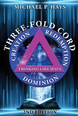 Three-Fold Cord: Creation Redemption Dominion 1961526840 Book Cover
