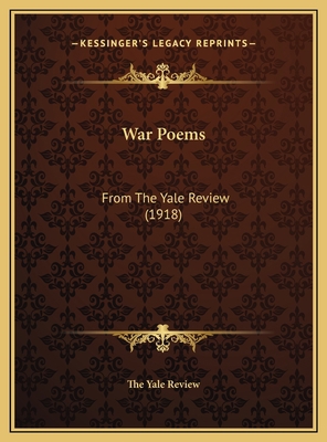 War Poems: From The Yale Review (1918) 1169654061 Book Cover