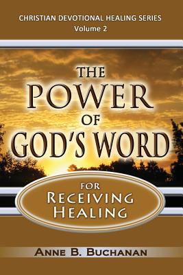 The Power of God's Word for Receiving Healing: ... 1475198655 Book Cover