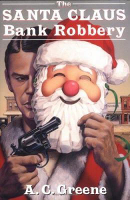 The Santa Claus Bank Robbery 1574410717 Book Cover