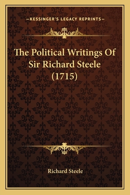 The Political Writings Of Sir Richard Steele (1... 1166313727 Book Cover