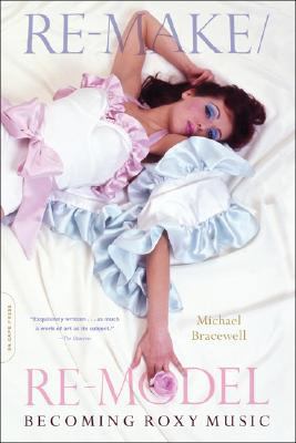 Re-make/Re-model: Becoming Roxy Music 0306814005 Book Cover