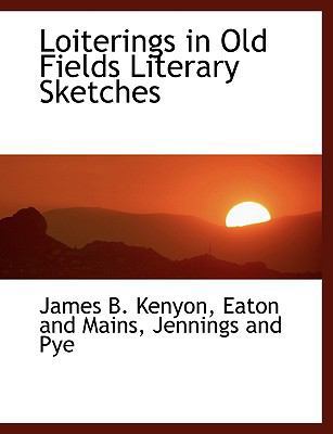 Loiterings in Old Fields Literary Sketches 1140425463 Book Cover