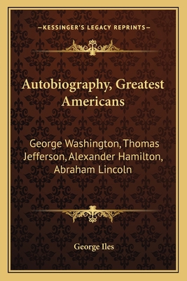 Autobiography, Greatest Americans: George Washi... 1163151084 Book Cover