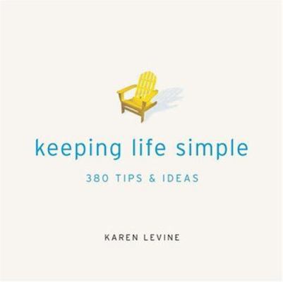 Keeping Life Simple: 300 Tips & Ideas 1580176003 Book Cover