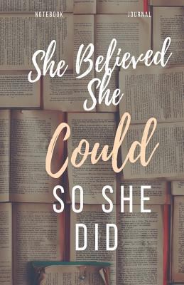 Paperback She Believed She Could So She Did Notebook Journal: 100 pages of lined paper for writing poetry, notes, lists, or ideas for your next book