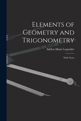 Elements of Geometry and Trigonometry: With Notes 1019060670 Book Cover