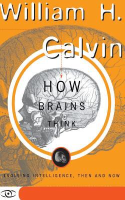 How Brains Think: Evolving Intelligence, Then a... 046507278X Book Cover