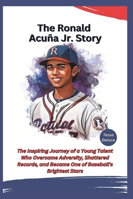 The Ronald Acuña Jr. Story: The Inspiring Journ... Book Cover