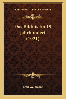 Das Bildnis Im 19 Jahrhundert (1921) [German] 116763523X Book Cover