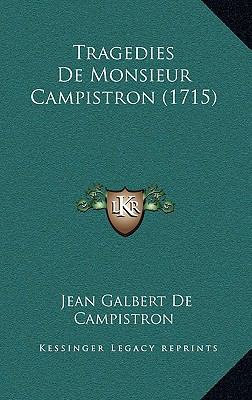 Tragedies De Monsieur Campistron (1715) [French] 1167242033 Book Cover