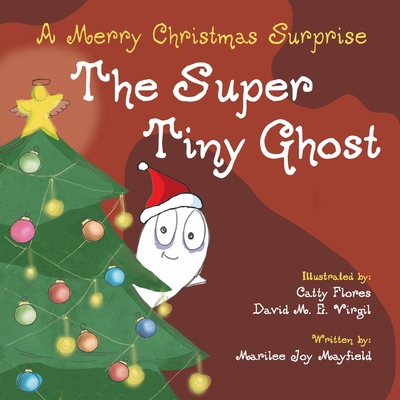 The Super Tiny Ghost: A Merry Christmas Surprise 1953177255 Book Cover