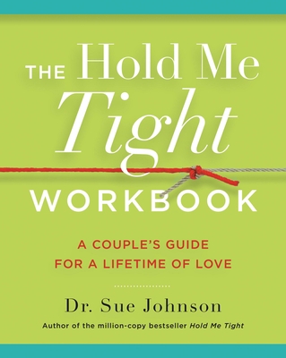 The Hold Me Tight Workbook: A Couple's Guide fo... 031644023X Book Cover