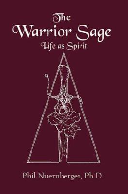 The Warrior Sage: Life As Spirit 0936663456 Book Cover