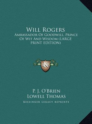 Will Rogers: Ambassador Of Goodwill, Prince Of ... [Large Print] 1169936865 Book Cover