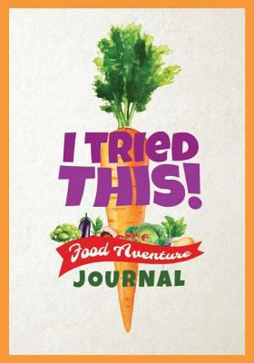 I Tried This! Food Adventure Journal: Food Tast... 1718143303 Book Cover