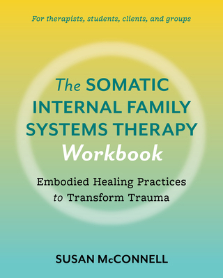 The Somatic Internal Family Systems Therapy Wor... B0D14GW579 Book Cover