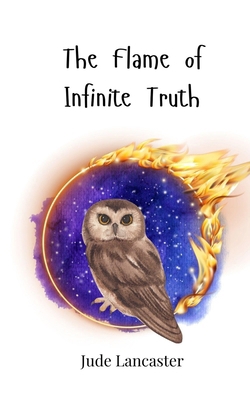 The Flame of Infinite Truth 3690815541 Book Cover