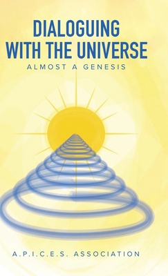 Dialoguing with the Universe: Almost a Genesis 1779627823 Book Cover