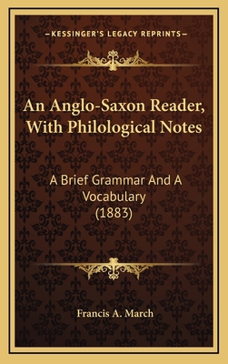 An Anglo-Saxon Reader, with Philological Notes:... 1164253840 Book Cover