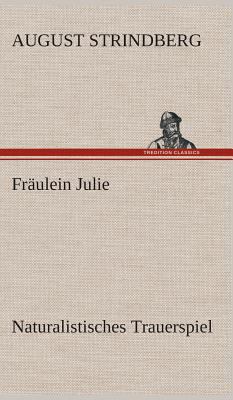 Fräulein Julie Naturalistisches Trauerspiel [German] 3849547779 Book Cover