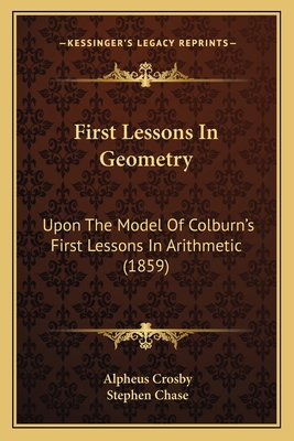 First Lessons In Geometry: Upon The Model Of Co... 1164646567 Book Cover