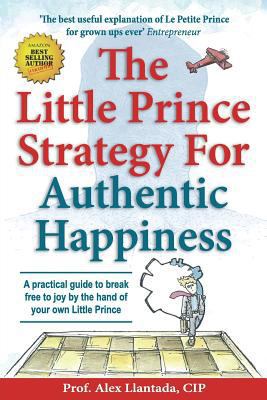 The Little Prince Strategy For Authentic Happin... 1974280586 Book Cover